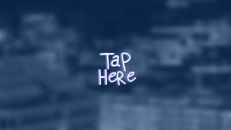 Animation-of-tap-here-text-over-cityscape
