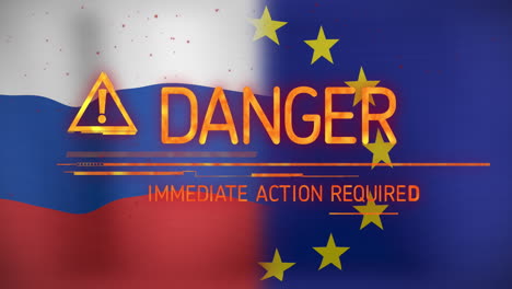 Animation-of-danger-text-and-symbol-over-flag-of-russia-and-eu