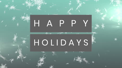 Animation-of-happy-holidays-text-banner-over-floating-snowflakes-and-light-spot-on-green-background
